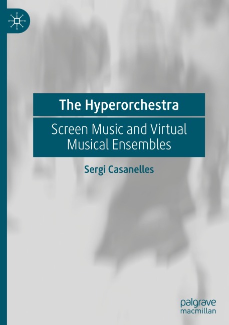 The Hyperorchestra: Screen Music and Virtual Musical Ensembles