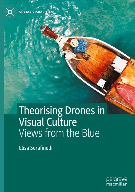 Theorising Drones in Visual Culture: Views from the Blue