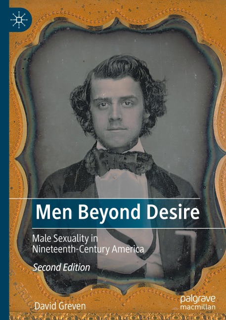 Men Beyond Desire: Male Sexuality in Nineteenth-Century America