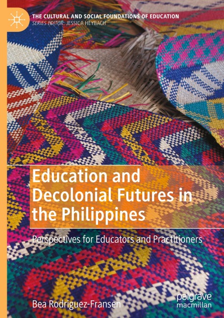Education and Decolonial Futures in the Philippines: Perspectives for Educators and Practitioners
