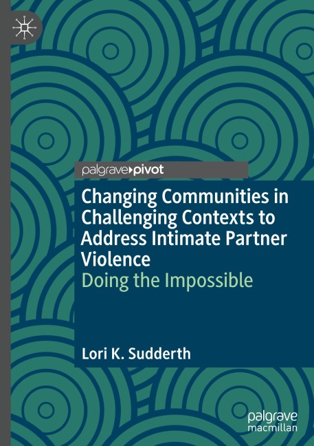 Changing Communities in Challenging Contexts to Address Intimate Partner Violence: Doing the Impossible