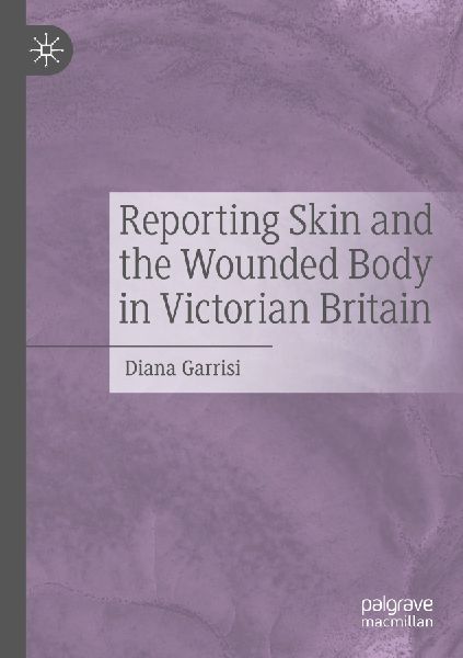 Reporting Skin and the Wounded Body in Victorian Britain