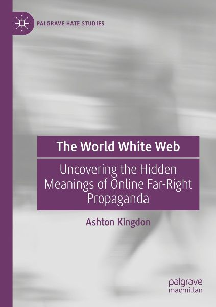 The World White Web: Uncovering the Hidden Meanings of Online Far-Right Propaganda