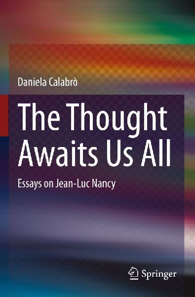 The Thought Awaits Us All: Essays on Jean-Luc Nancy