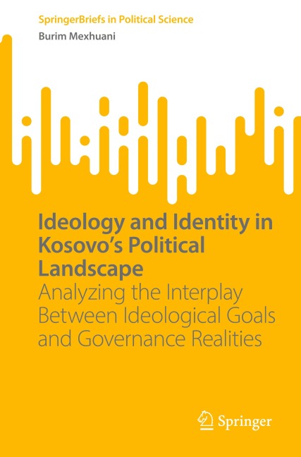 Ideology and Identity in Kosovos Political Landscape: Analyzing the Interplay Between Ideological Goals and Governance Realities