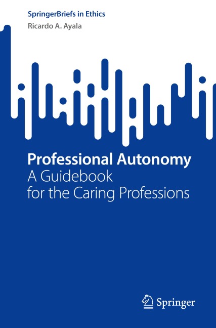 Professional Autonomy: A Guidebook for the Caring Professions