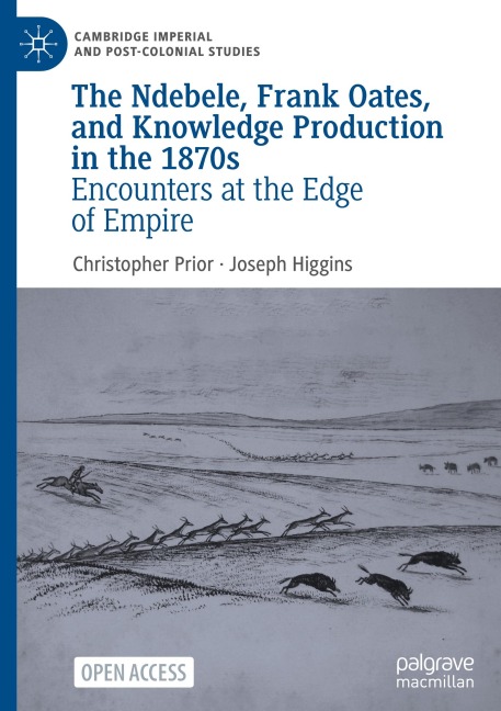 The Ndebele, Frank Oates, and Knowledge Production in the 1870s: Encounters at the Edge of Empire