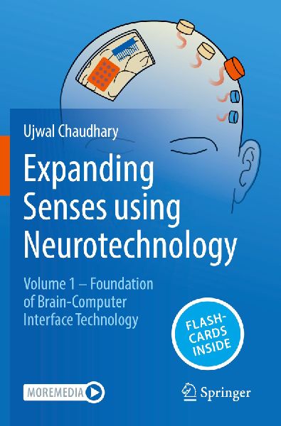 Expanding Senses using Neurotechnology: Volume 1 ¿ Foundation of Brain-Computer Interface Technology