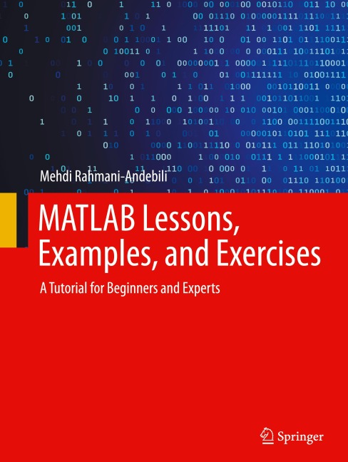 MATLAB Lessons, Examples, and Exercises: A Tutorial for Beginners and Experts