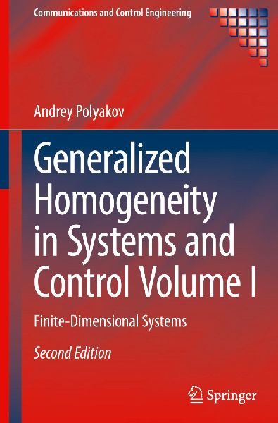 Generalized Homogeneity in Systems and Control Volume I: Finite-Dimensional Systems