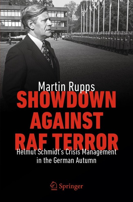 Showdown Against RAF Terror: Helmut Schmidts Crisis Management in the German Autumn