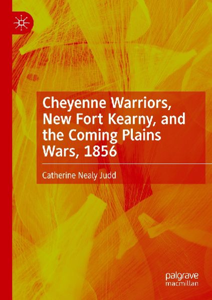 Cheyenne Warriors, New Fort Kearny, and the Coming Plains Wars, 1856