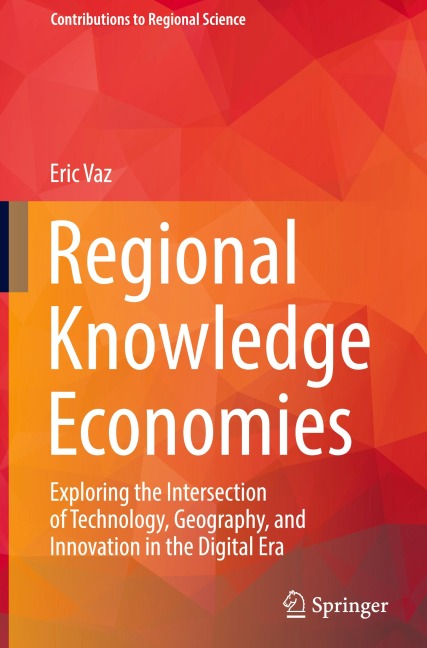 Regional Knowledge Economies: Exploring the Intersection of Technology, Geography, and Innovation in the Digital Era
