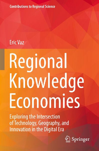Regional Knowledge Economies: Exploring the Intersection of Technology, Geography, and Innovation in the Digital Era