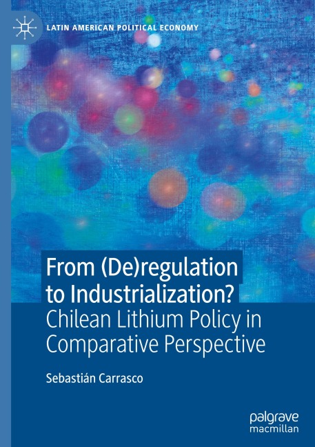 From (De)regulation to Industrialization?: Chilean Lithium Policy in Comparative Perspective