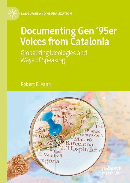 Documenting Gen 95er Voices from Catalonia: Globalizing Ideologies and Ways of Speaking