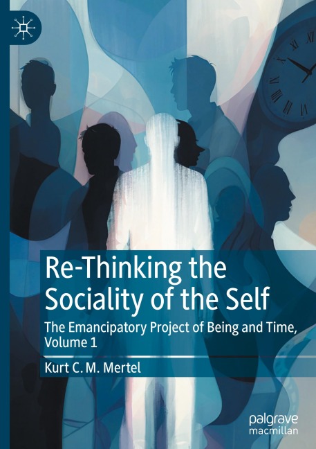 Re-Thinking the Sociality of the Self: The Emancipatory Project of Being and Time, Volume 1