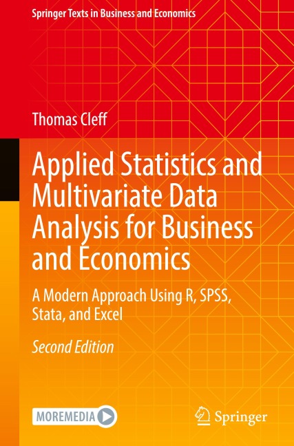 Applied Statistics and Multivariate Data Analysis for Business and Economics: A Modern Approach Using R, SPSS, Stata, and Excel