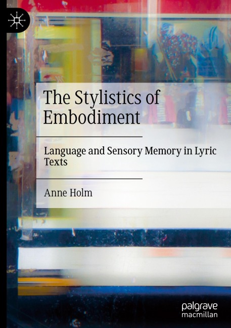 The Stylistics of Embodiment: Language and Sensory Memory in Lyric Texts