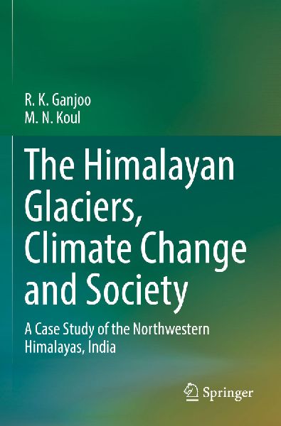 The Himalayan Glaciers, Climate Change and Society: A Case Study of the Northwestern Himalayas, India