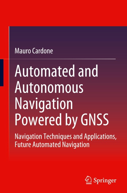 Automated and Autonomous Navigation Powered by GNSS: Navigation Techniques and Applications, Future Automated Navigation