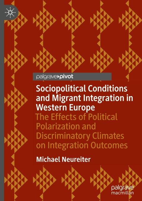 Sociopolitical Conditions and Migrant Integration in Western Europe: The Effects of Political Polarization and Discriminatory Climates on Integration Outcomes