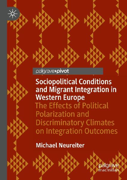 Sociopolitical Conditions and Migrant Integration in Western Europe: The Effects of Political Polarization and Discriminatory Climates on Integration Outcomes