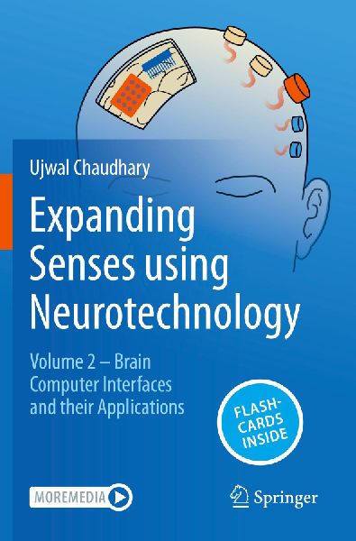 Expanding Senses using Neurotechnology: Volume 2 ¿ Brain Computer Interfaces and their Applications