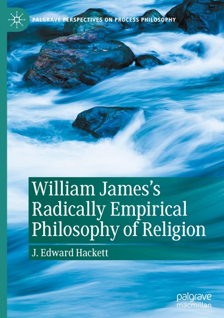 William Jamess Radically Empirical Philosophy of Religion