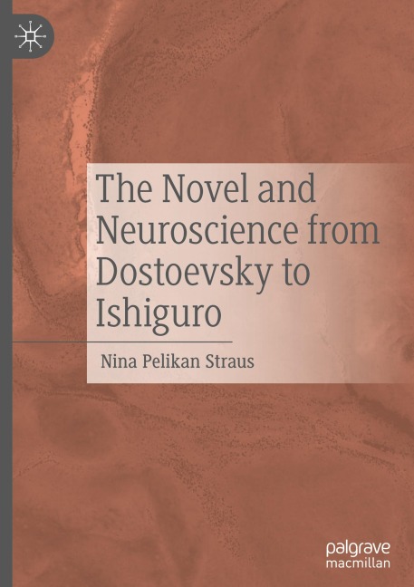 The Novel and Neuroscience from Dostoevsky to Ishiguro