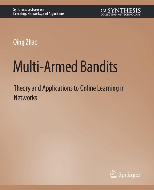 Multi-Armed Bandits: Theory and Applications to Online Learning in Networks