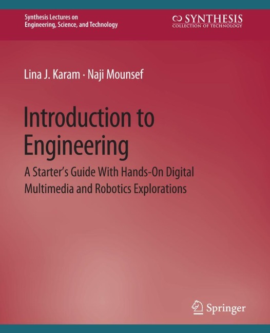 Introduction to Engineering: A Starters Guide with Hands-On Digital Multimedia and Robotics Explorations