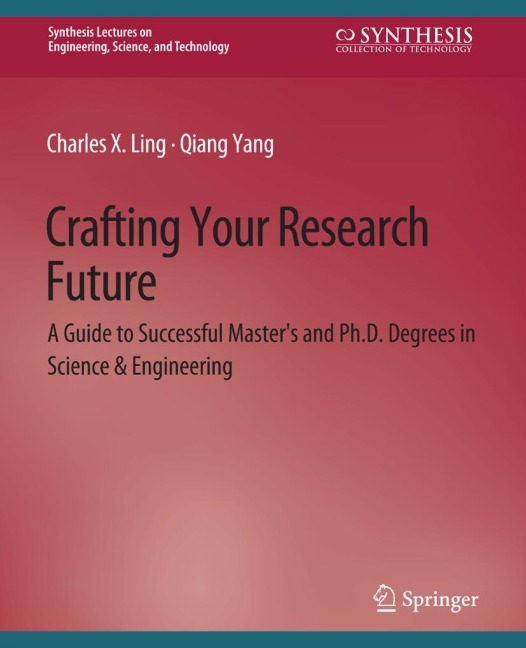 Crafting Your Research Future: A Guide to Successful Masters and Ph.D. Degrees in Science & Engineering