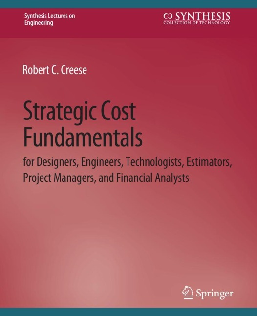 Strategic Cost Fundamentals: for Designers, Engineers, Technologists, Estimators, Project Managers, and Financial Analysts