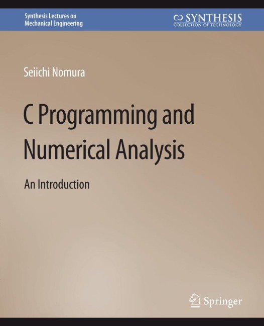 C Programming and Numerical Analysis: An Introduction