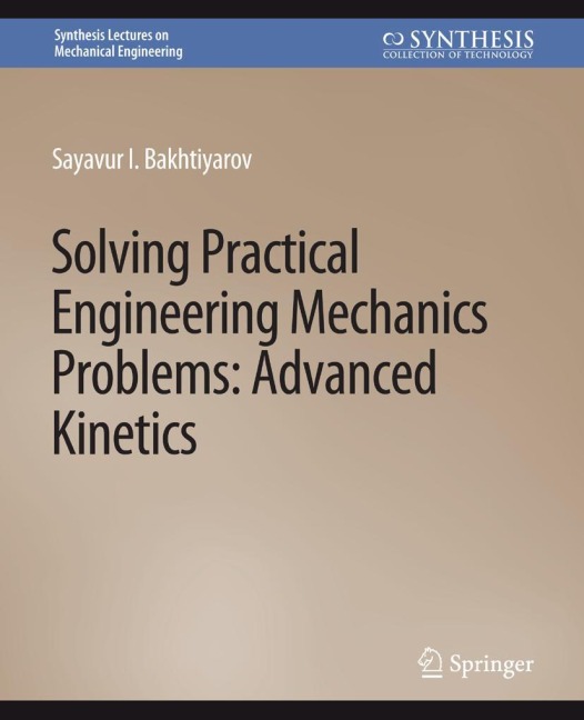 Solving Practical Engineering Mechanics Problems: Advanced Kinetics
