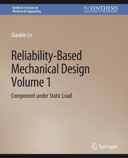 Reliability-Based Mechanical Design, Volume 1: Component under Static Load