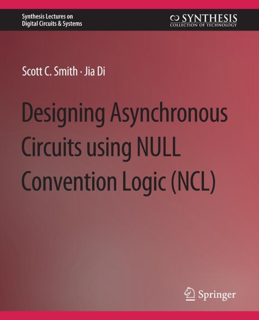 Designing Asynchronous Circuits using NULL Convention Logic (NCL)