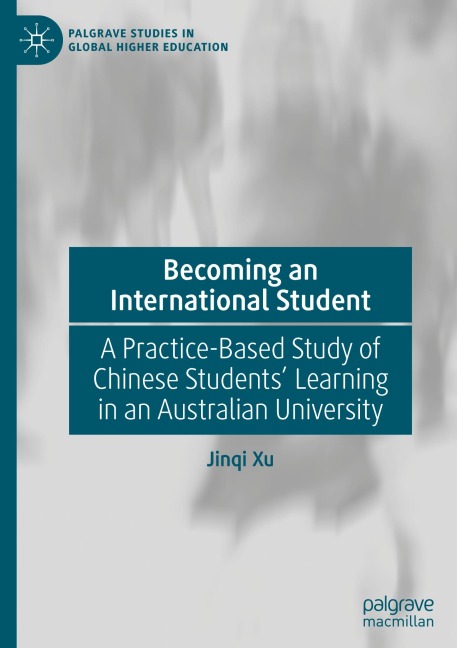 Becoming an International Student: A Practice-Based Study of Chinese Students Learning in an Australian University