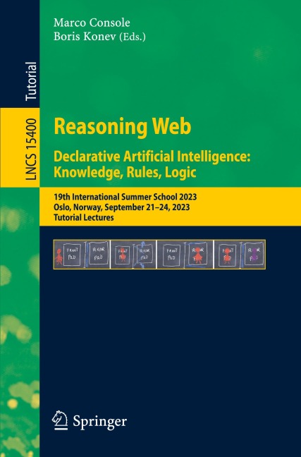 Reasoning Web. Declarative Artificial Intelligence: Knowledge, Rules, Logic: 19th International Summer School 2023 Oslo, Norway, September 21-24, 2023, Tutorial Lectures