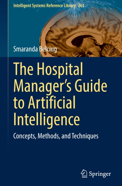 The Hospital Managers Guide to Artificial Intelligence: Concepts, Methods, and Techniques
