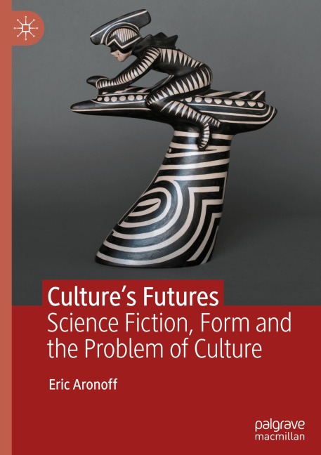 Cultures Futures: Science Fiction, Form and the Problem of Culture