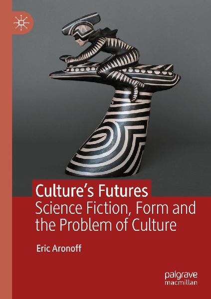 Cultures Futures: Science Fiction, Form and the Problem of Culture