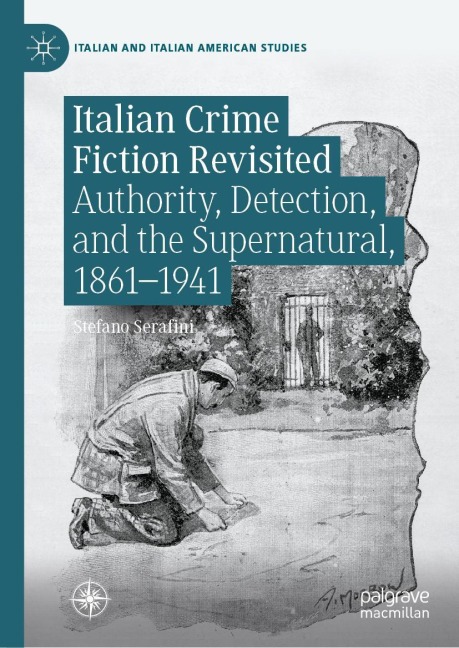 Italian Crime Fiction Revisited: Authority, Detection, and the Supernatural, 1861-1941