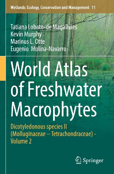 World Atlas of Freshwater Macrophytes: Dicotyledonous species II (Molluginaceae - Tetrachondraceae) - Volume 2
