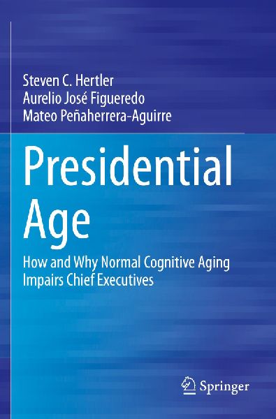 Presidential Age: How and Why Normal Cognitive Aging Impairs Chief Executives
