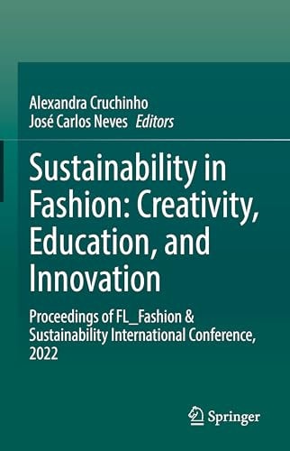 Sustainability in Fashion: Creativity, Education, and Innovation Proceedings of FL_Fashion & Sustainability International Conference, 2022