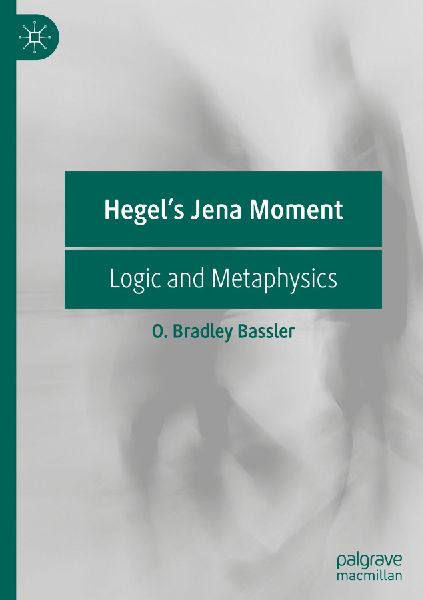 Hegels Jena Moment: Logic and Metaphysics