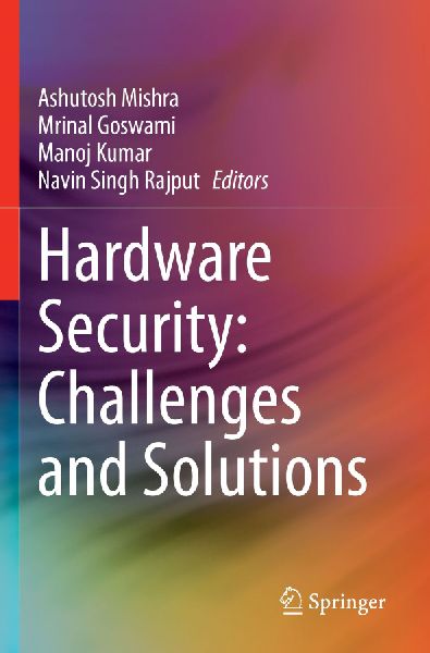 Hardware Security: Challenges and Solutions