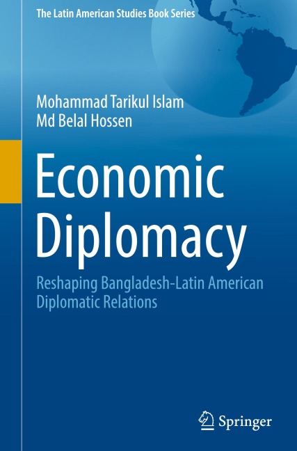 Economic Diplomacy: Reshaping Bangladesh-Latin American Diplomatic Relations